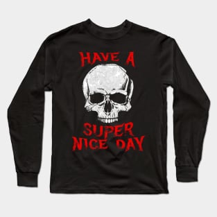 Death Metal - Have a Super Nice Day Long Sleeve T-Shirt